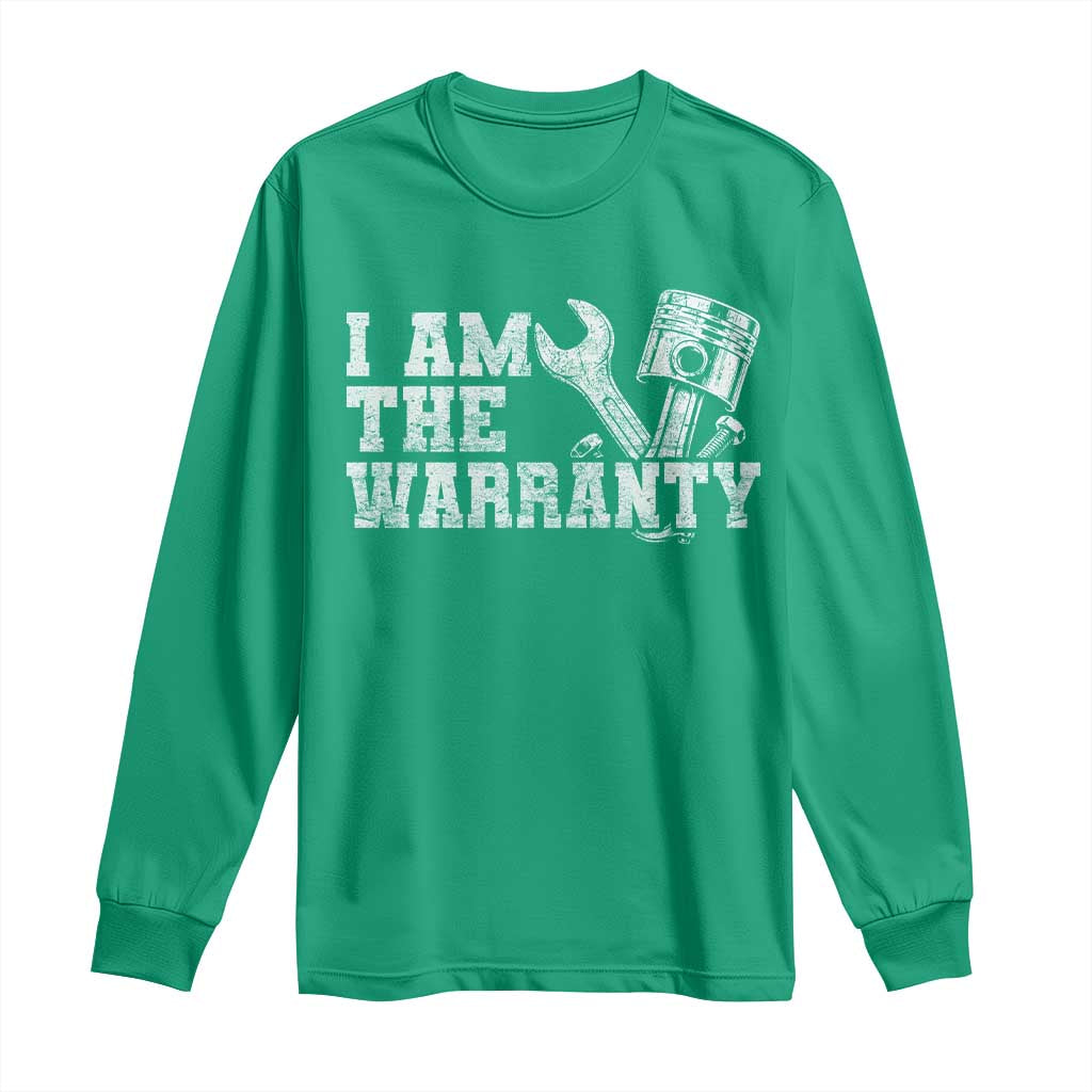 I Am The Warranty Long Sleeve Shirt Race Car Parts Repair Guy Funny Mechanic