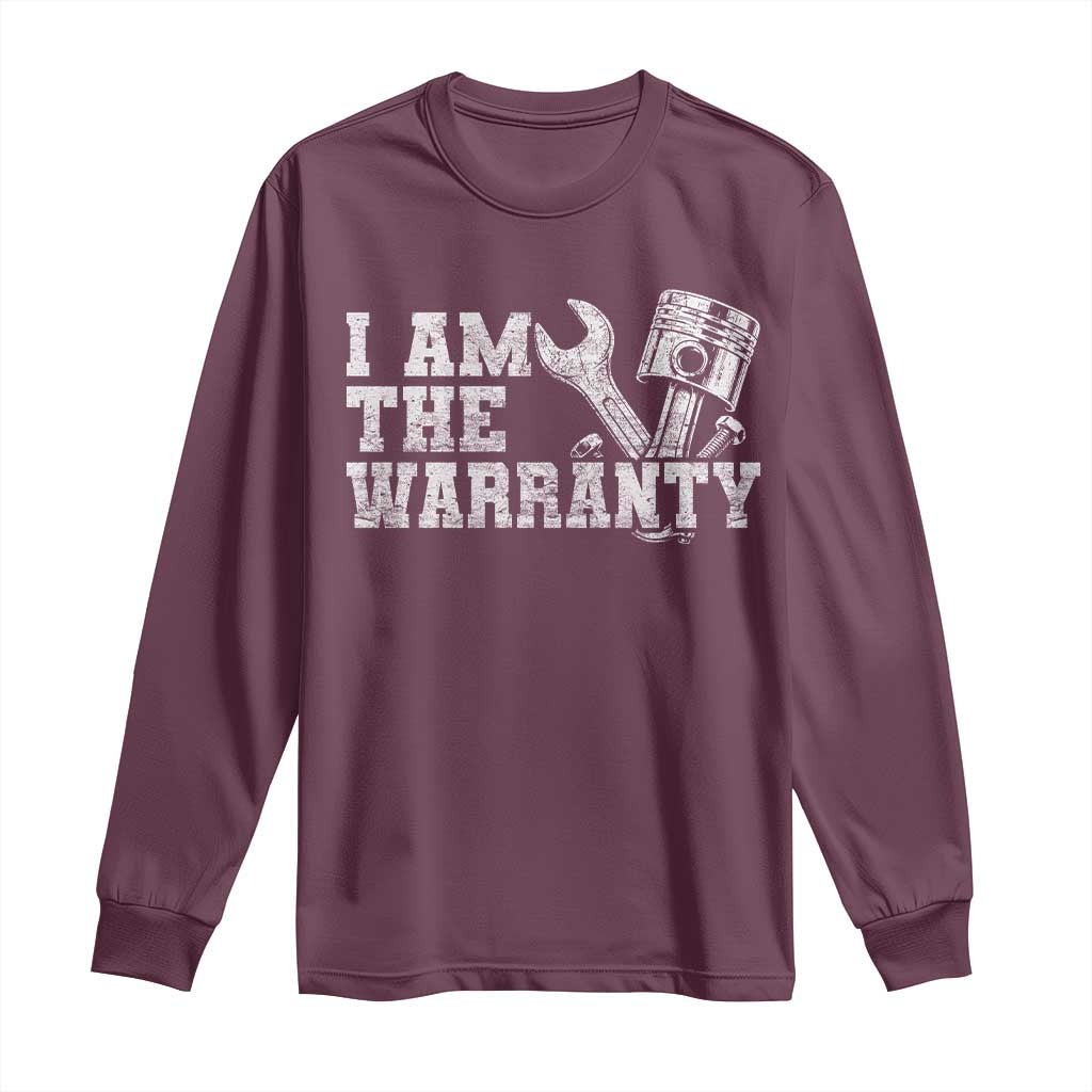 I Am The Warranty Long Sleeve Shirt Race Car Parts Repair Guy Funny Mechanic