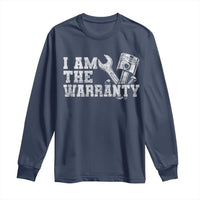 I Am The Warranty Long Sleeve Shirt Race Car Parts Repair Guy Funny Mechanic