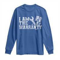 I Am The Warranty Long Sleeve Shirt Race Car Parts Repair Guy Funny Mechanic