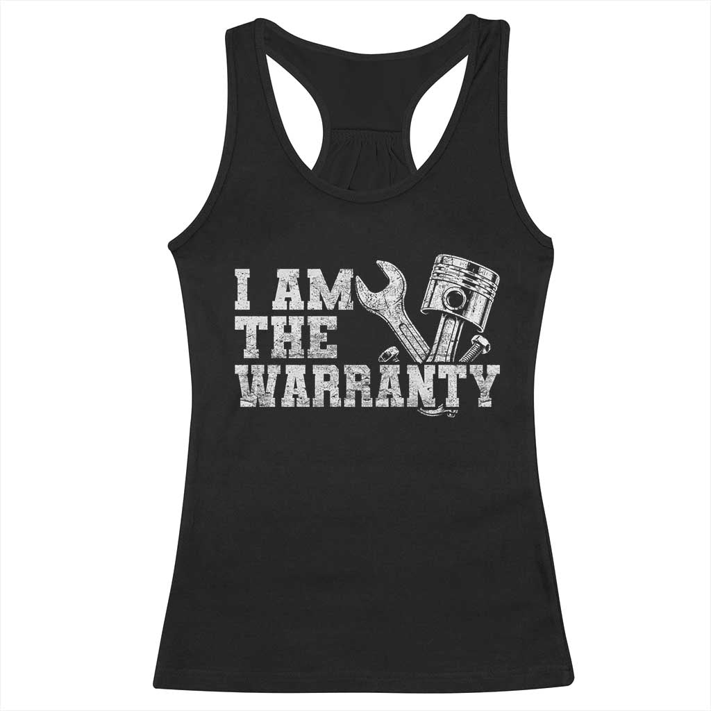 I Am The Warranty Racerback Tank Top Race Car Parts Repair Guy Funny Mechanic