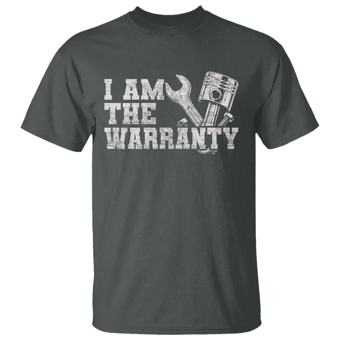 I Am The Warranty T Shirt Race Car Parts Repair Guy Funny Mechanic