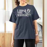 I Am The Warranty T Shirt For Women Race Car Parts Repair Guy Funny Mechanic