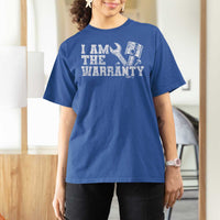 I Am The Warranty T Shirt For Women Race Car Parts Repair Guy Funny Mechanic