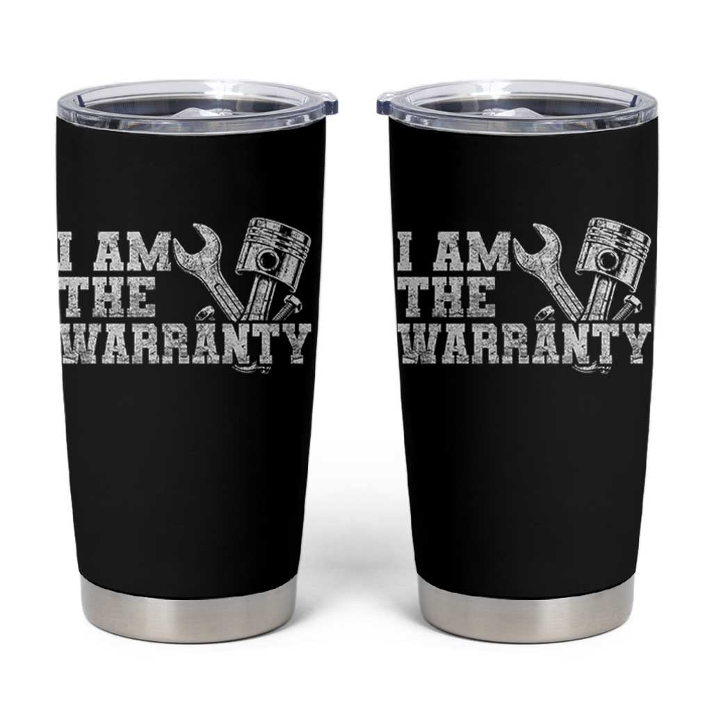 I Am The Warranty Tumbler Cup Race Car Parts Repair Guy Funny Mechanic