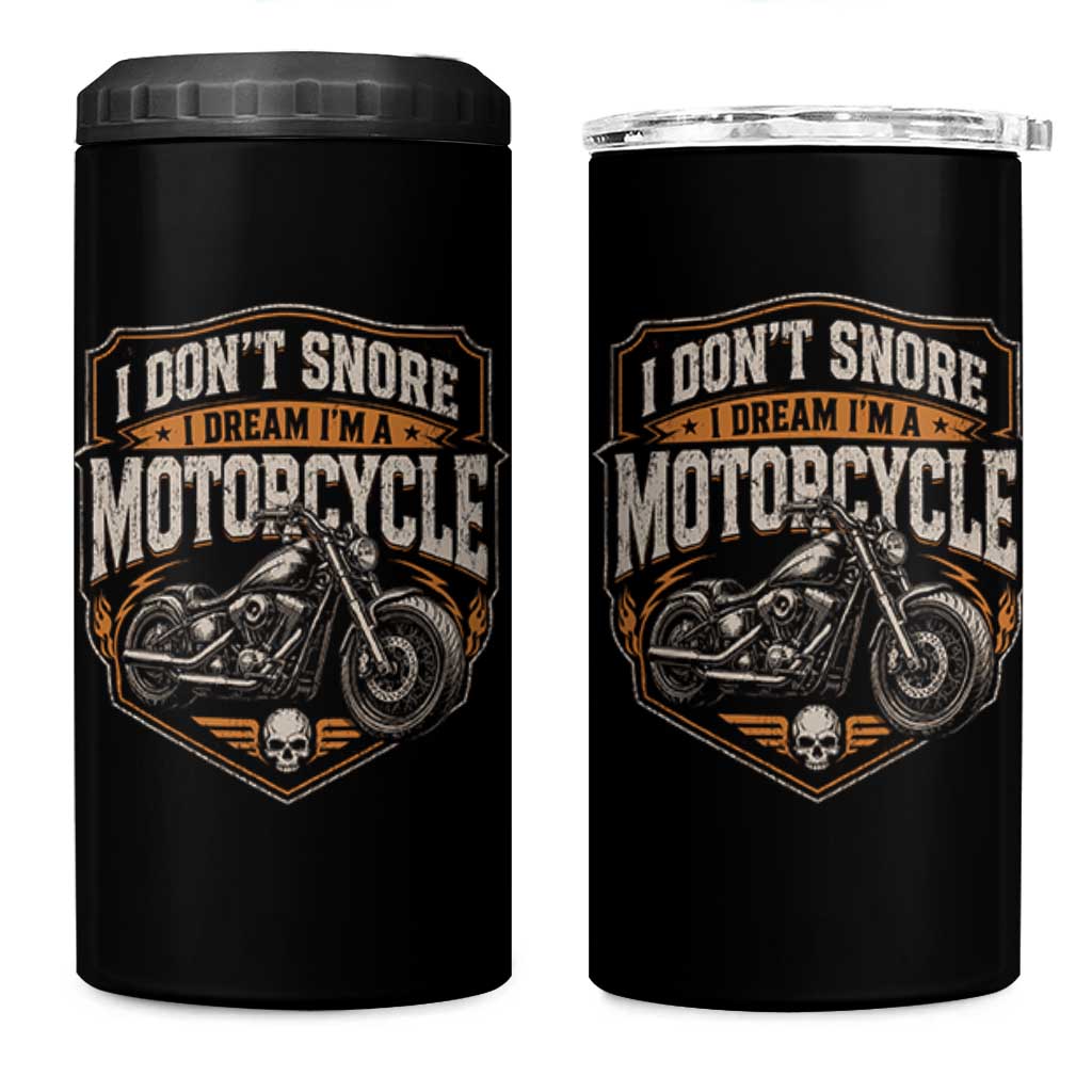 I Dont Snore I Dream Im A Motorcycle Rider 4 in 1 Can Cooler Tumbler Snoring Biker Retro Bikers Club