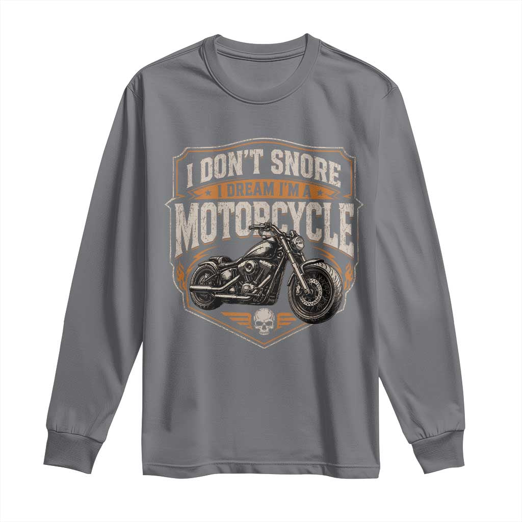 I Dont Snore I Dream Im A Motorcycle Rider Long Sleeve Shirt Snoring Biker Retro Bikers Club