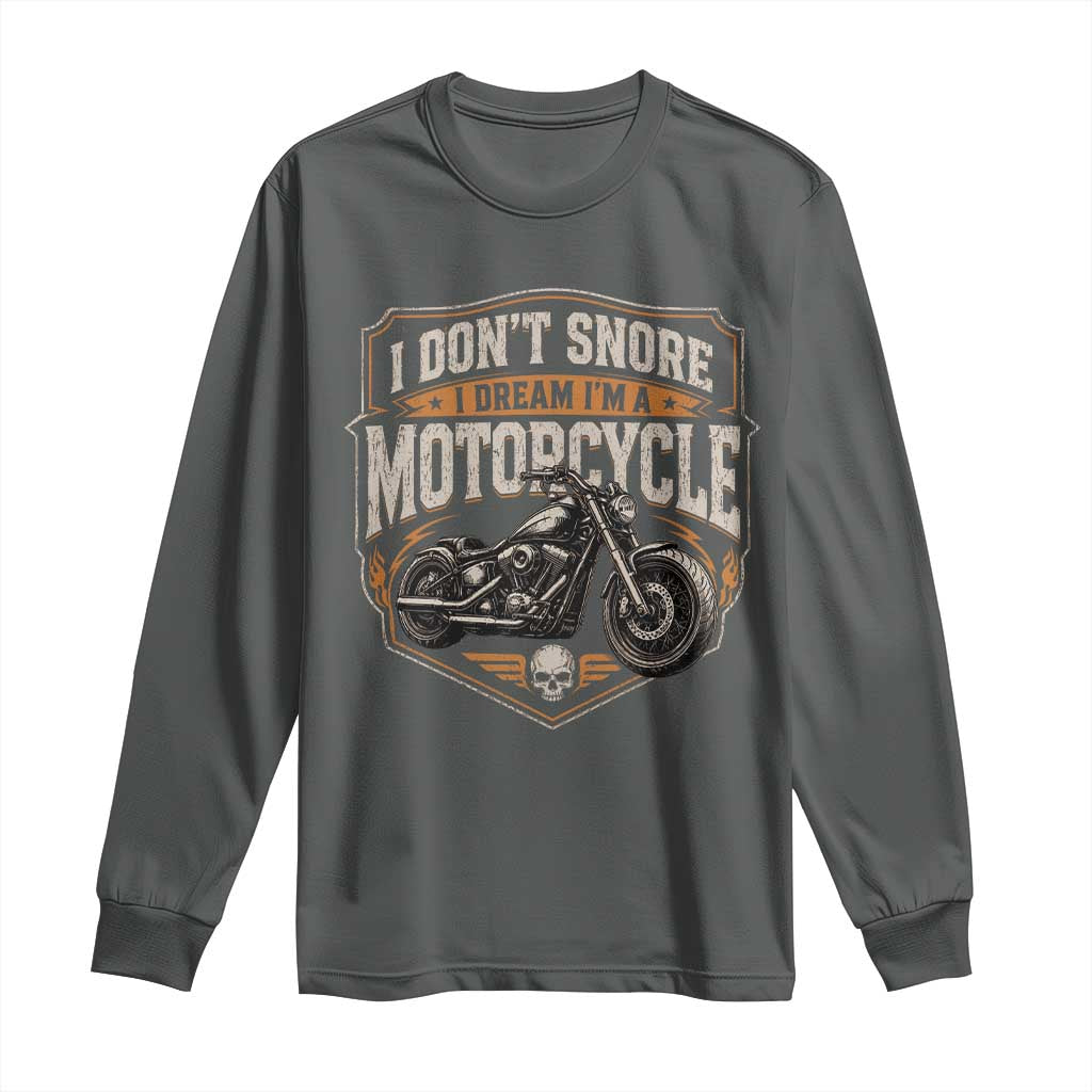 I Dont Snore I Dream Im A Motorcycle Rider Long Sleeve Shirt Snoring Biker Retro Bikers Club