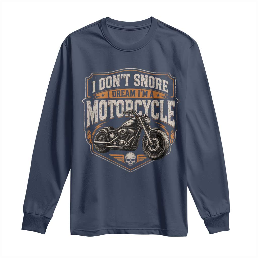 I Dont Snore I Dream Im A Motorcycle Rider Long Sleeve Shirt Snoring Biker Retro Bikers Club