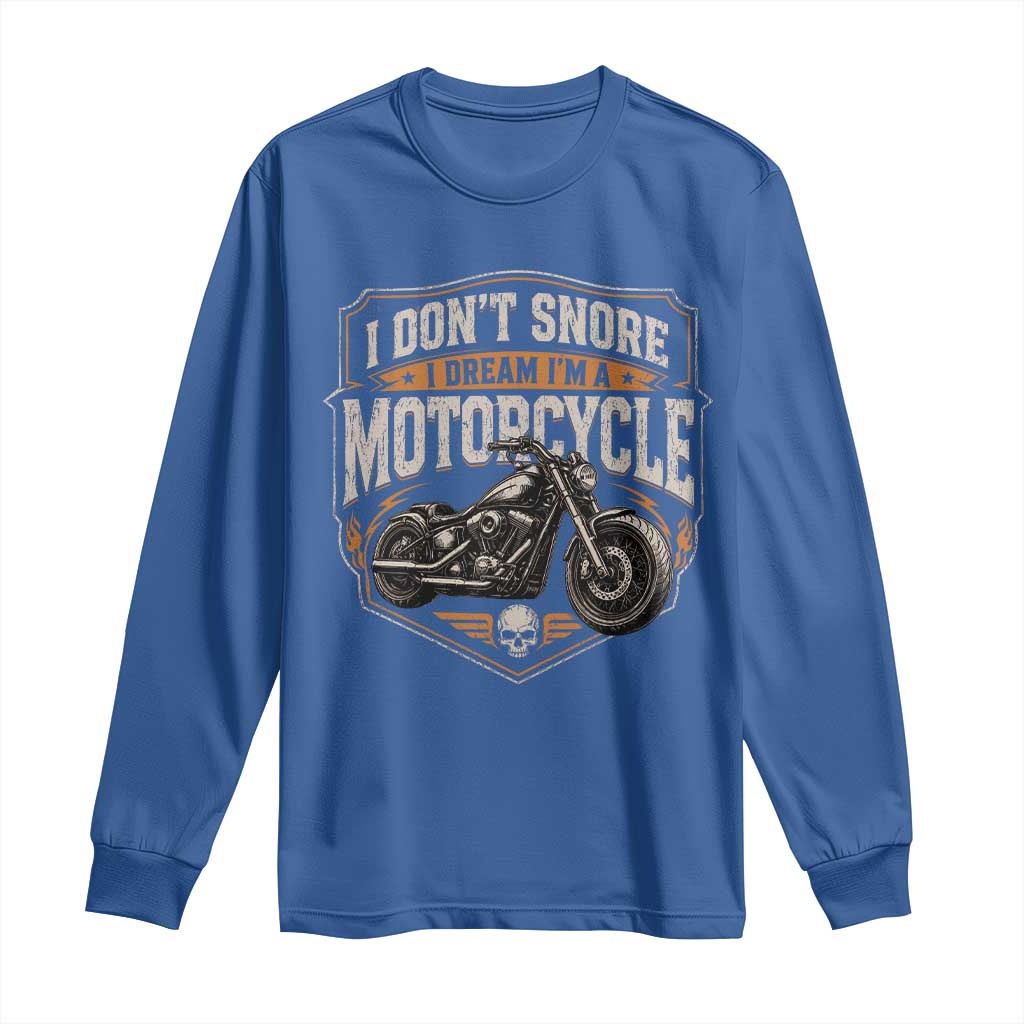 I Dont Snore I Dream Im A Motorcycle Rider Long Sleeve Shirt Snoring Biker Retro Bikers Club
