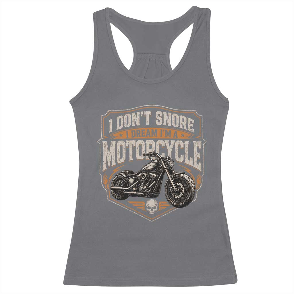 I Dont Snore I Dream Im A Motorcycle Rider Racerback Tank Top Snoring Biker Retro Bikers Club