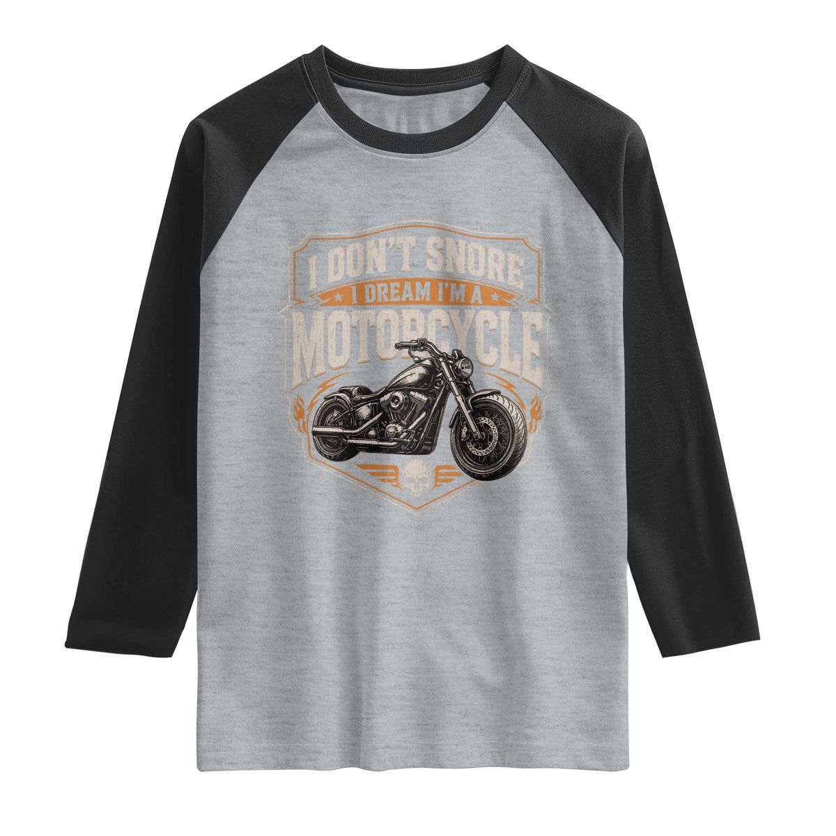 I Dont Snore I Dream Im A Motorcycle Rider Raglan Shirt Snoring Biker Retro Bikers Club