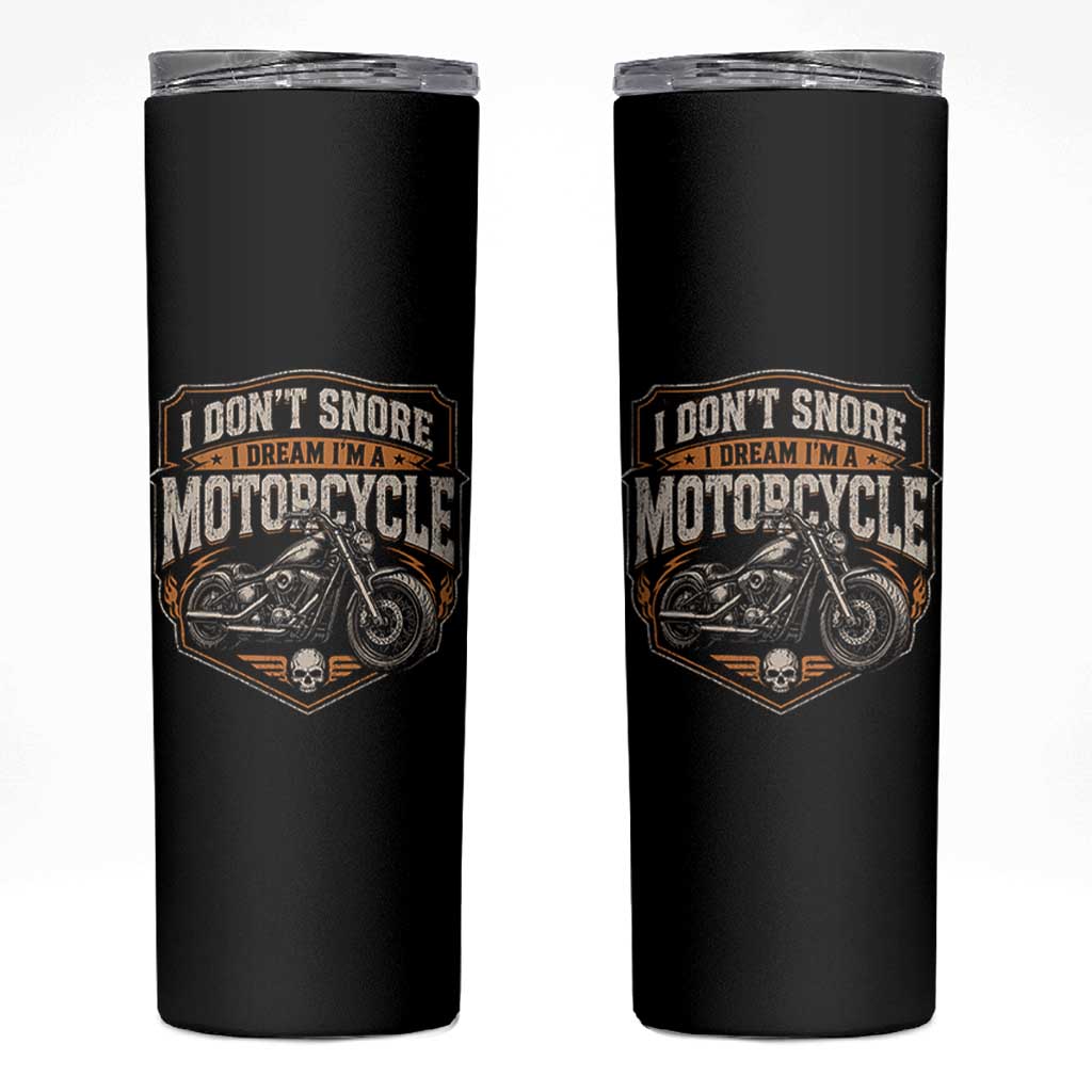 I Dont Snore I Dream Im A Motorcycle Rider Skinny Tumbler Snoring Biker Retro Bikers Club