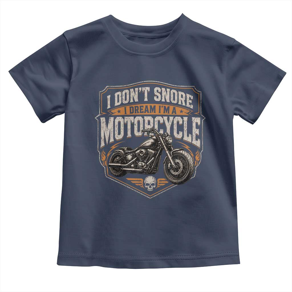 I Dont Snore I Dream Im A Motorcycle Rider Toddler T Shirt Snoring Biker Retro Bikers Club