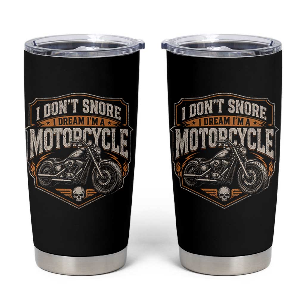 I Dont Snore I Dream Im A Motorcycle Rider Tumbler Cup Snoring Biker Retro Bikers Club