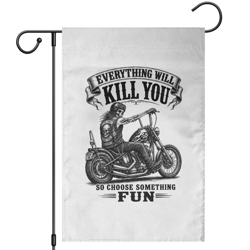 Skeleton Biker Vintage Motorcycle Graphic Garden Flag Everything Will Kill You So Choose Something Fun