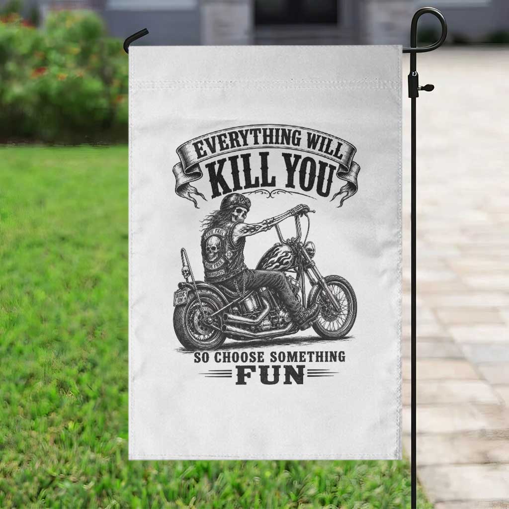 Skeleton Biker Vintage Motorcycle Graphic Garden Flag Everything Will Kill You So Choose Something Fun