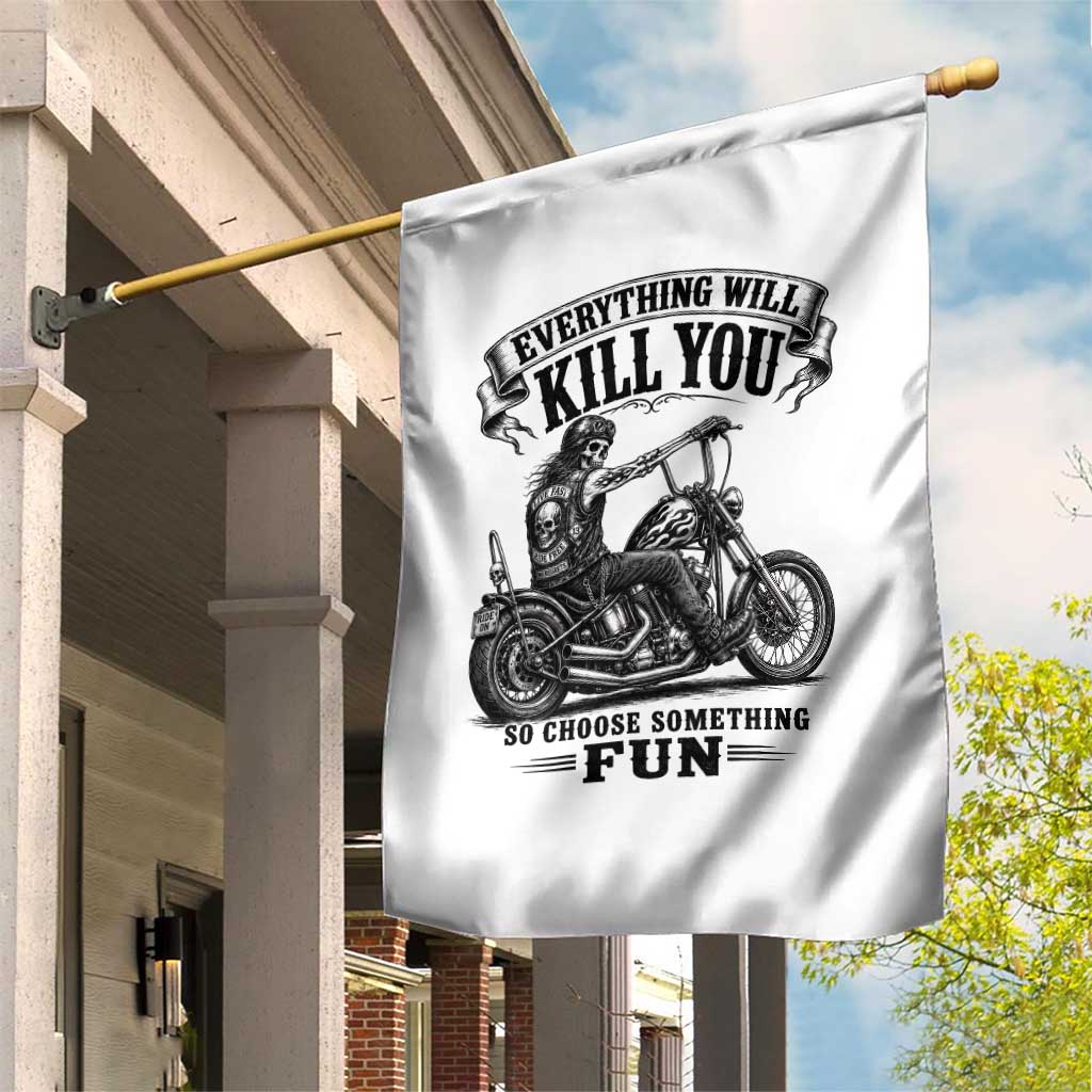 Skeleton Biker Vintage Motorcycle Graphic Garden Flag Everything Will Kill You So Choose Something Fun