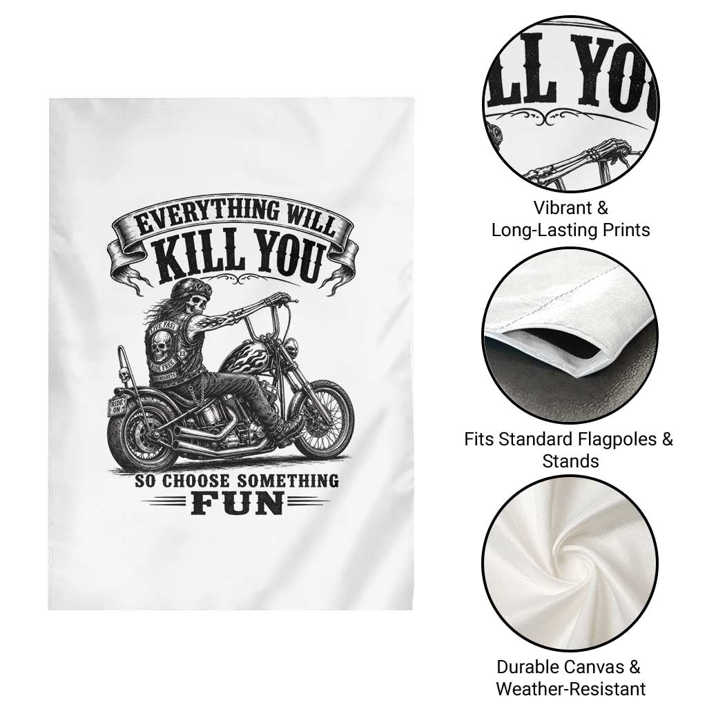 Skeleton Biker Vintage Motorcycle Graphic Garden Flag Everything Will Kill You So Choose Something Fun