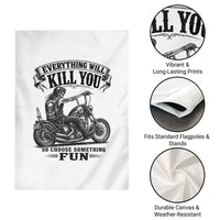 Skeleton Biker Vintage Motorcycle Graphic Garden Flag Everything Will Kill You So Choose Something Fun