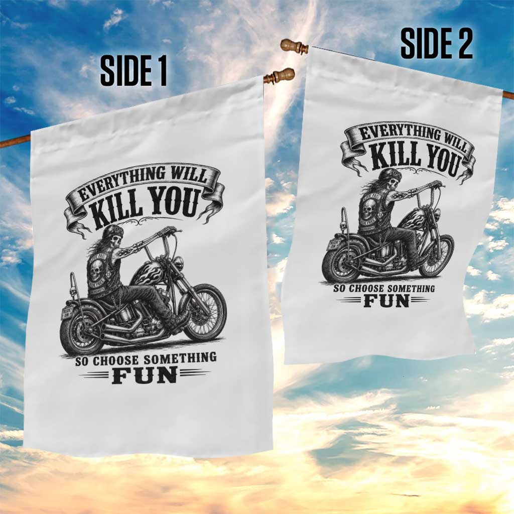 Skeleton Biker Vintage Motorcycle Graphic Garden Flag Everything Will Kill You So Choose Something Fun