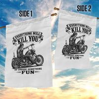 Skeleton Biker Vintage Motorcycle Graphic Garden Flag Everything Will Kill You So Choose Something Fun