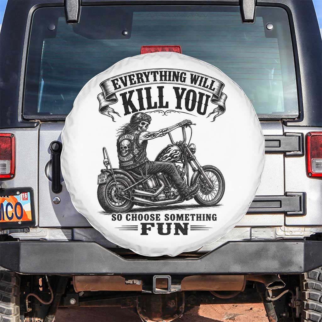 Skeleton Biker Vintage Motorcycle Graphic Spare Tire Cover Everything Will Kill You So Choose Something Fun