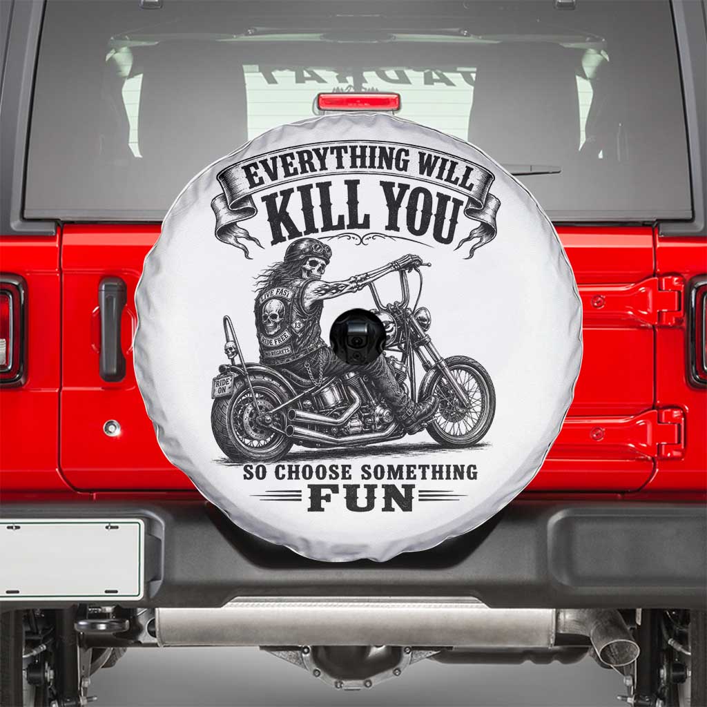 Skeleton Biker Vintage Motorcycle Graphic Spare Tire Cover Everything Will Kill You So Choose Something Fun