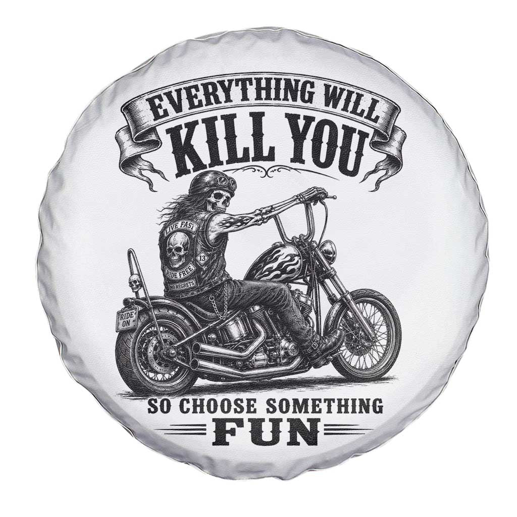 Skeleton Biker Vintage Motorcycle Graphic Spare Tire Cover Everything Will Kill You So Choose Something Fun