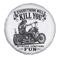 Skeleton Biker Vintage Motorcycle Graphic Spare Tire Cover Everything Will Kill You So Choose Something Fun