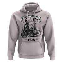 Skeleton Biker Vintage Motorcycle Graphic Hoodie Everything Will Kill You So Choose Something Fun