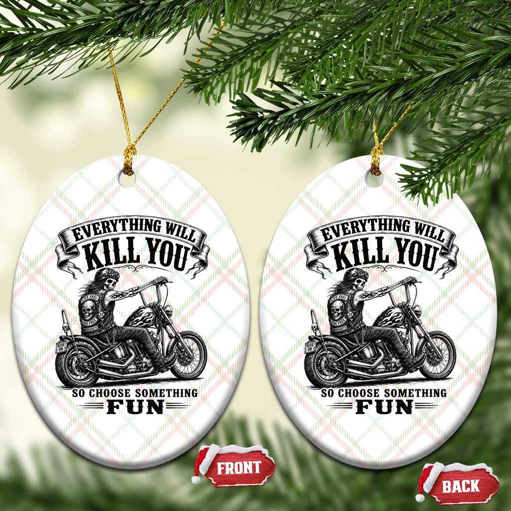 Skeleton Biker Vintage Motorcycle Graphic Ceramic Ornament Everything Will Kill You So Choose Something Fun