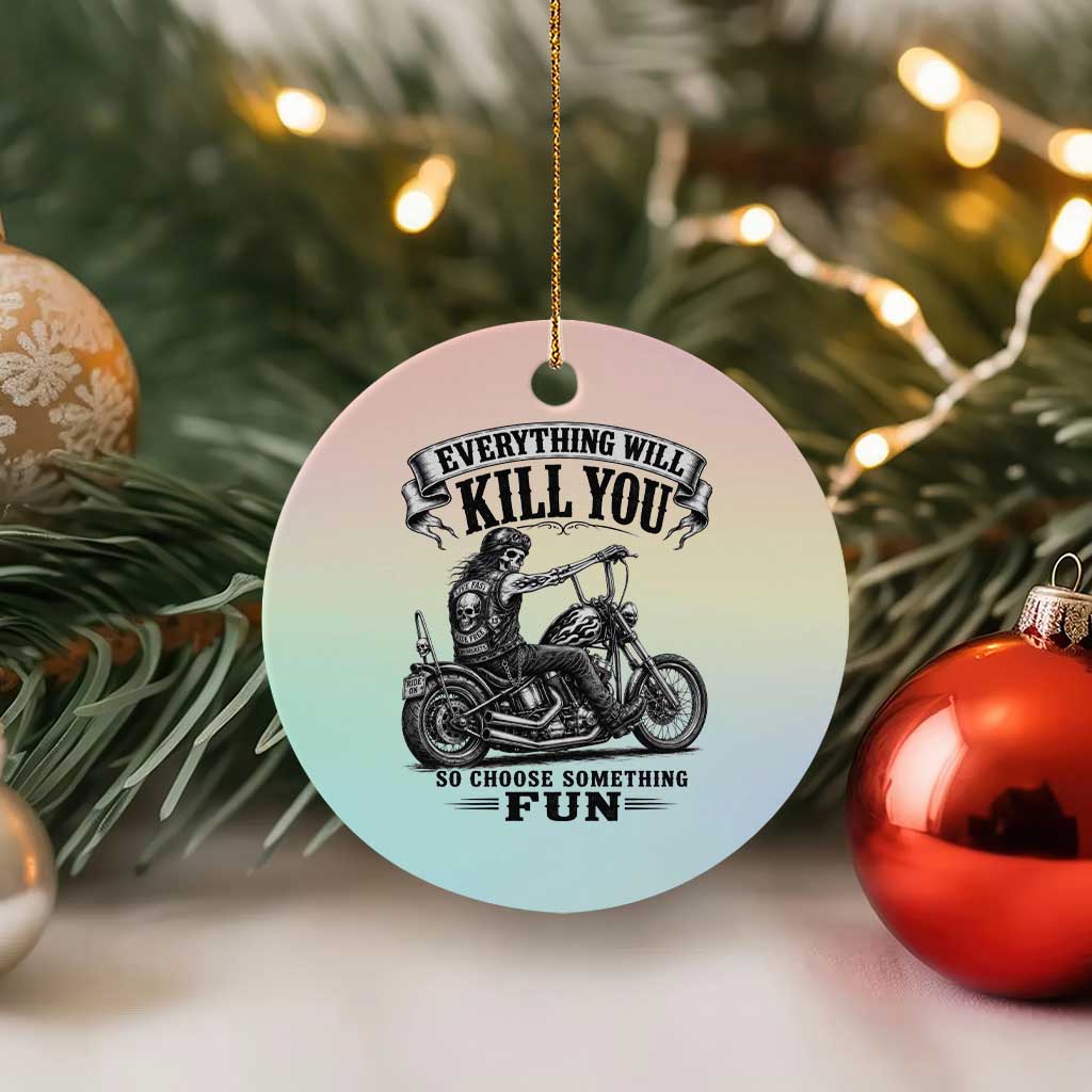 Skeleton Biker Vintage Motorcycle Graphic Ceramic Ornament Everything Will Kill You So Choose Something Fun