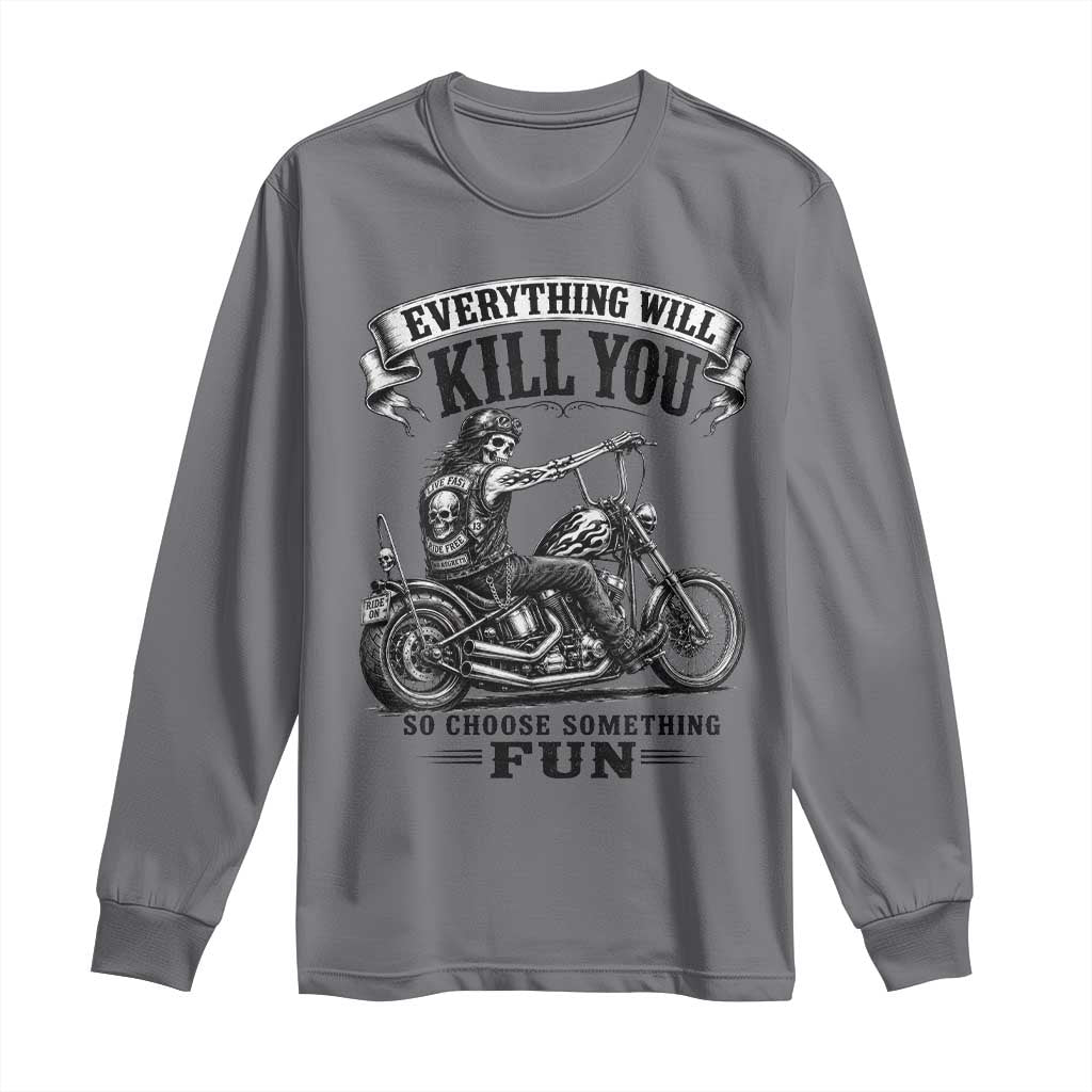Skeleton Biker Vintage Motorcycle Graphic Long Sleeve Shirt Everything Will Kill You So Choose Something Fun