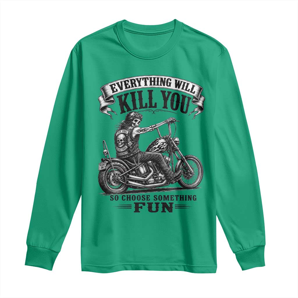 Skeleton Biker Vintage Motorcycle Graphic Long Sleeve Shirt Everything Will Kill You So Choose Something Fun