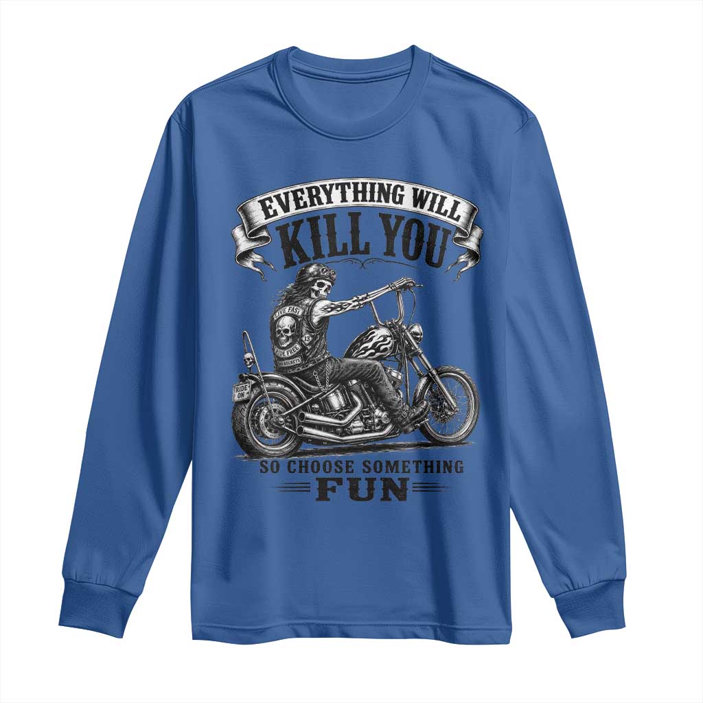 Skeleton Biker Vintage Motorcycle Graphic Long Sleeve Shirt Everything Will Kill You So Choose Something Fun