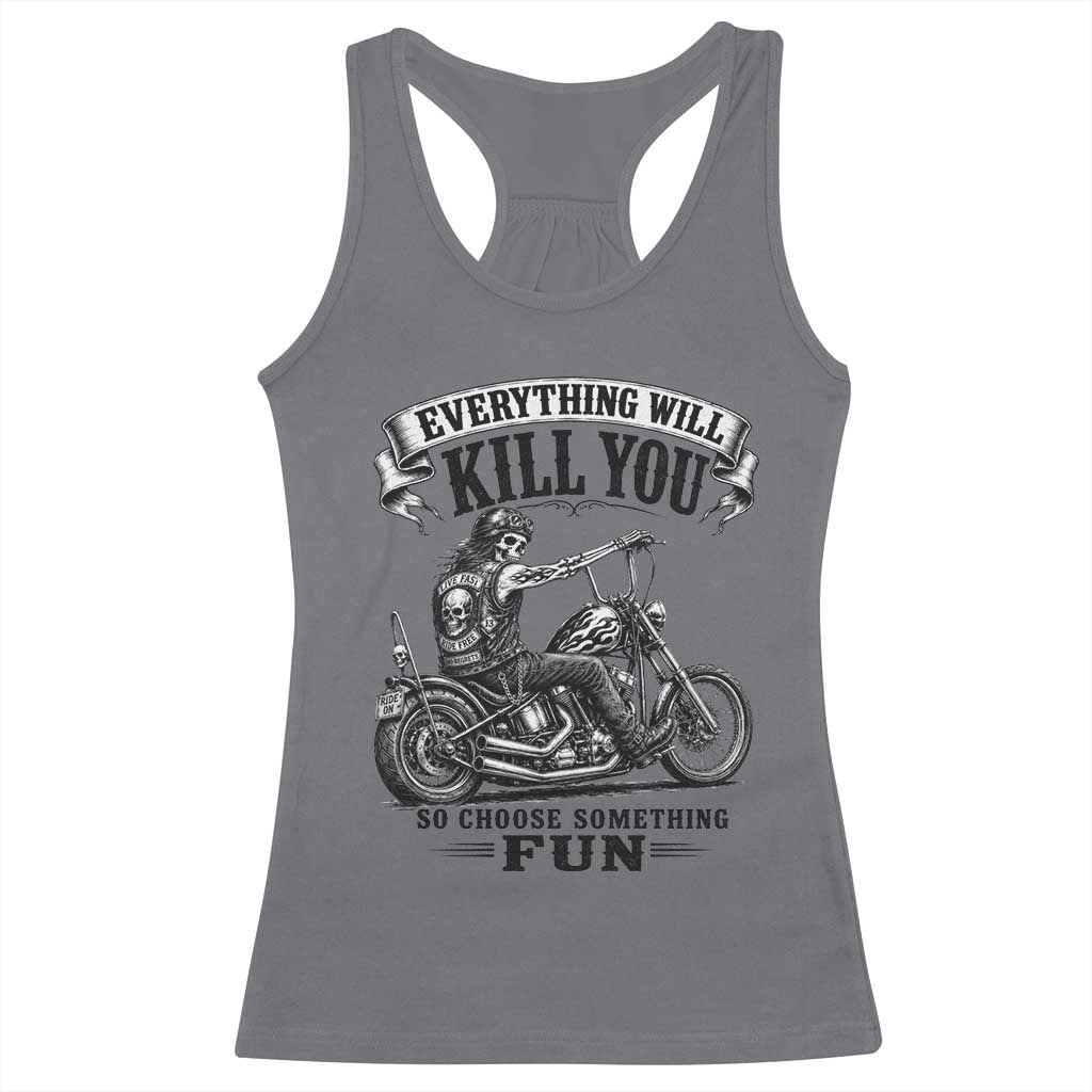 Skeleton Biker Vintage Motorcycle Graphic Racerback Tank Top Everything Will Kill You So Choose Something Fun