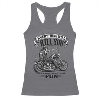 Skeleton Biker Vintage Motorcycle Graphic Racerback Tank Top Everything Will Kill You So Choose Something Fun
