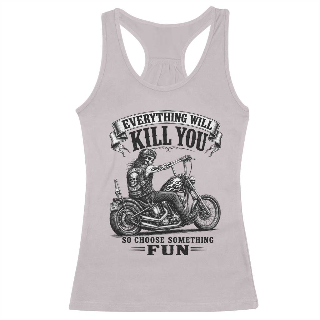 Skeleton Biker Vintage Motorcycle Graphic Racerback Tank Top Everything Will Kill You So Choose Something Fun