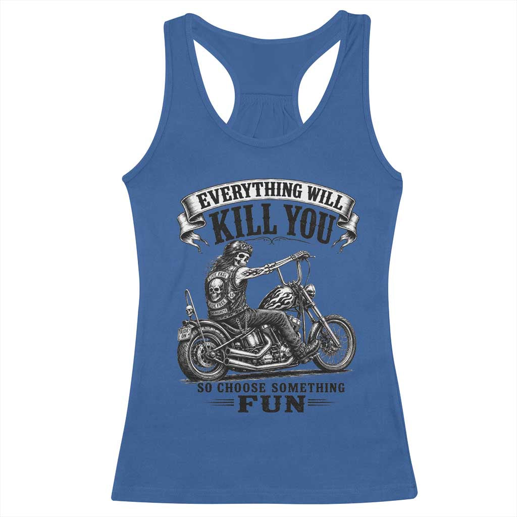 Skeleton Biker Vintage Motorcycle Graphic Racerback Tank Top Everything Will Kill You So Choose Something Fun