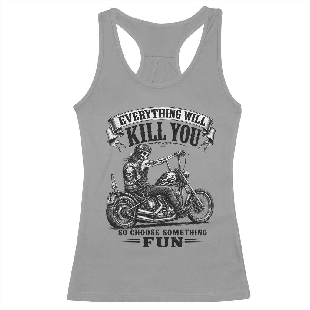 Skeleton Biker Vintage Motorcycle Graphic Racerback Tank Top Everything Will Kill You So Choose Something Fun