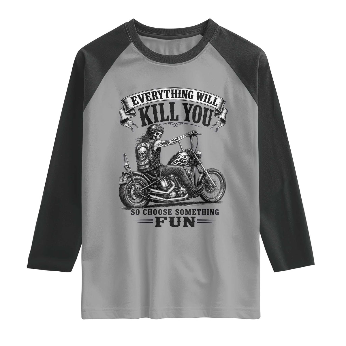 Skeleton Biker Vintage Motorcycle Graphic Raglan Shirt Everything Will Kill You So Choose Something Fun