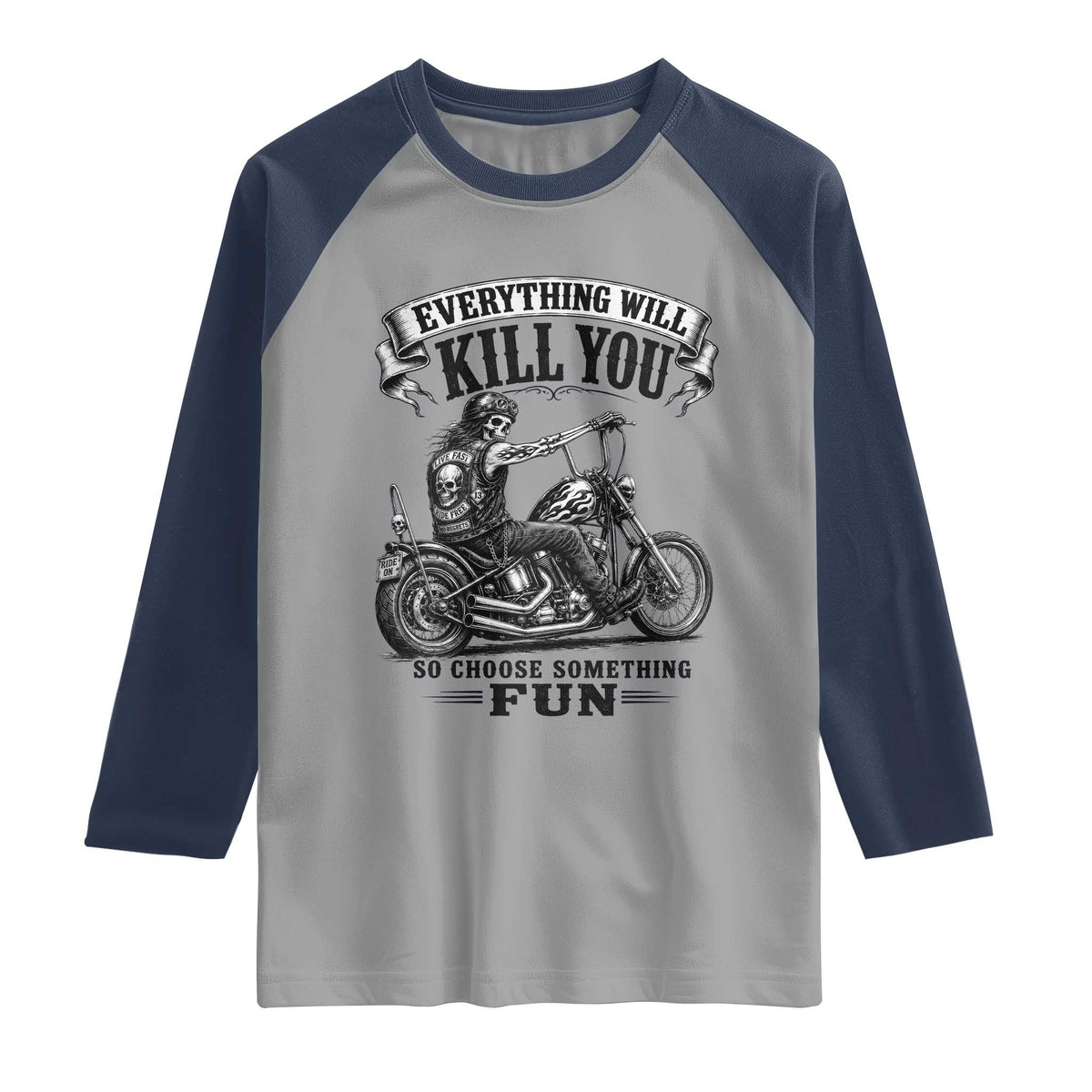 Skeleton Biker Vintage Motorcycle Graphic Raglan Shirt Everything Will Kill You So Choose Something Fun