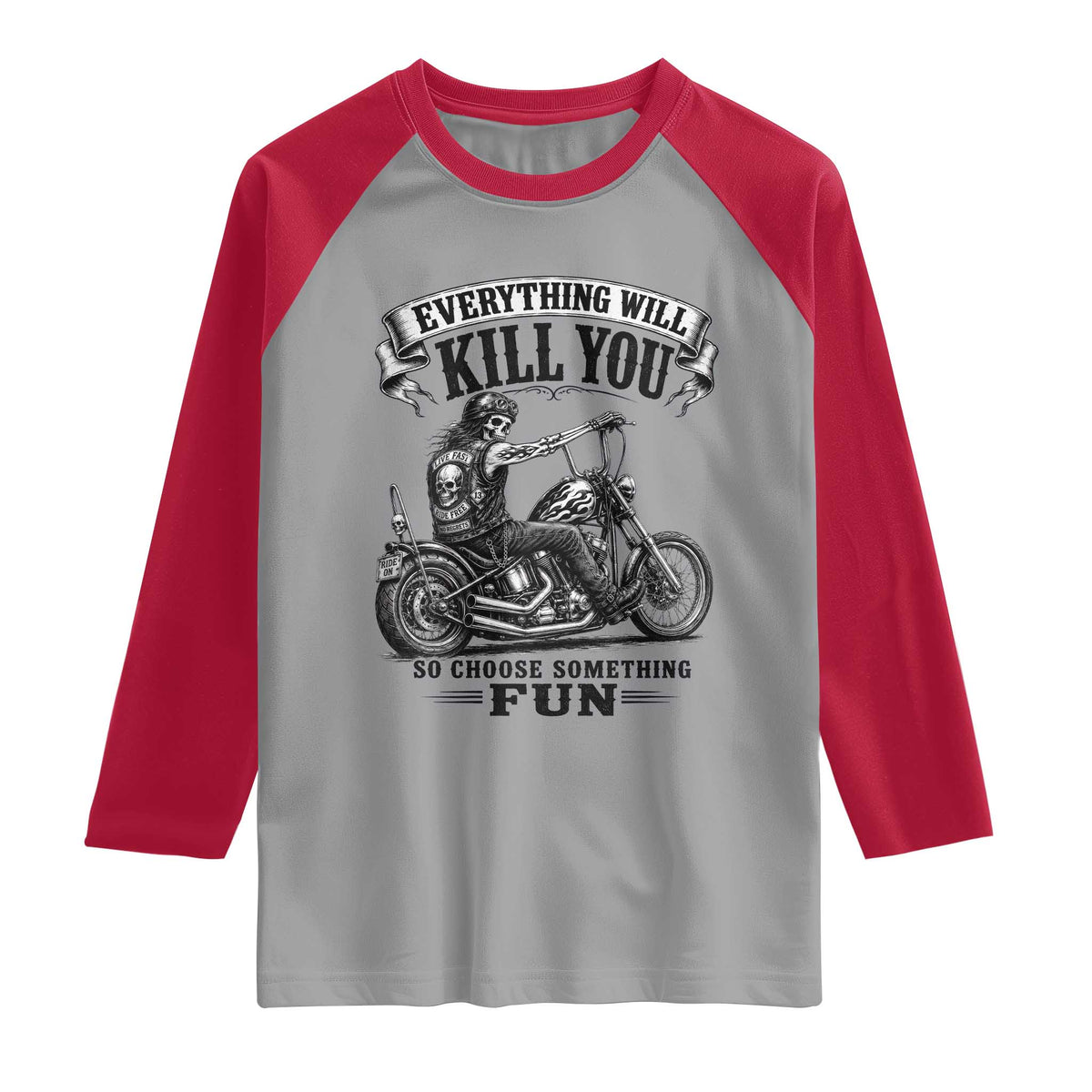 Skeleton Biker Vintage Motorcycle Graphic Raglan Shirt Everything Will Kill You So Choose Something Fun