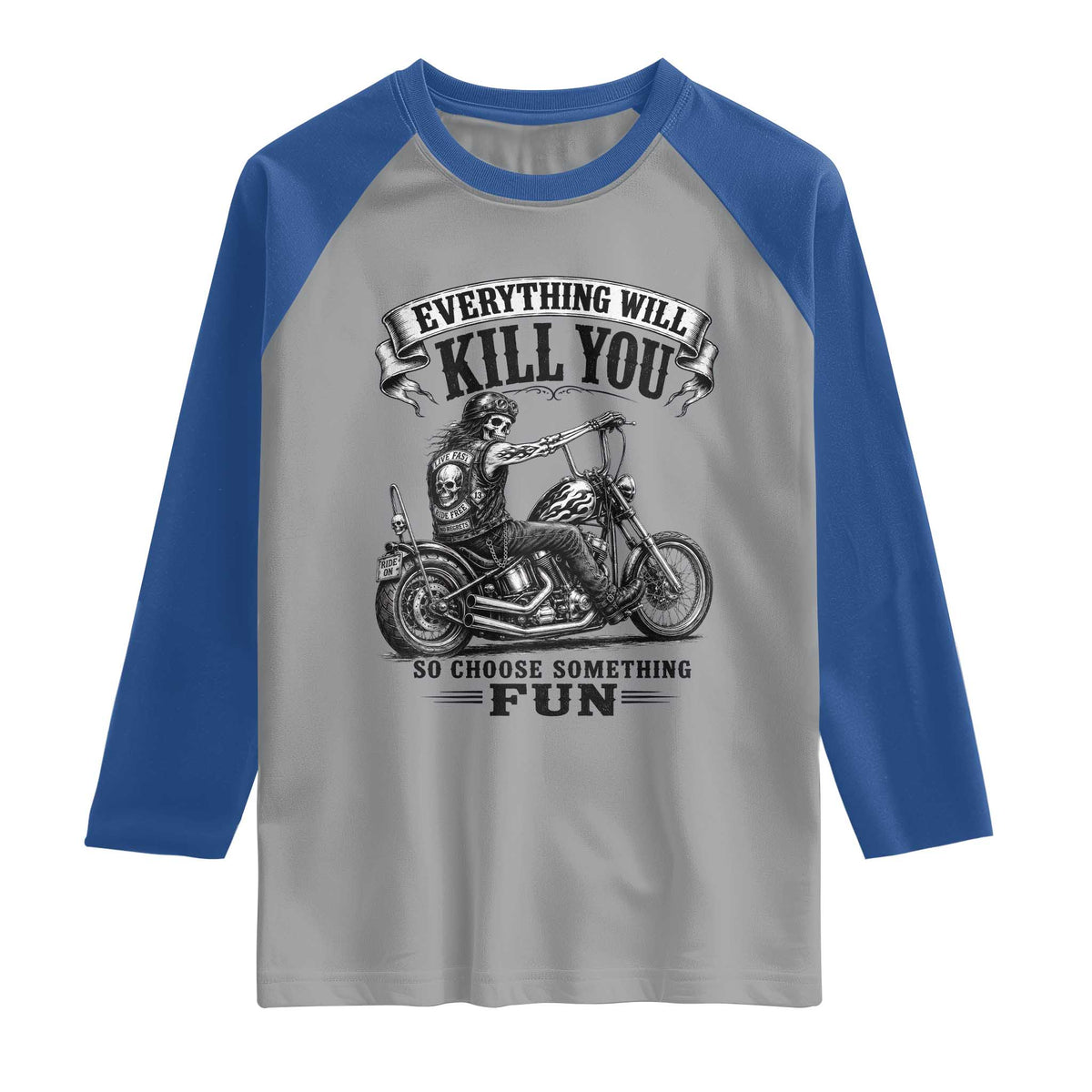 Skeleton Biker Vintage Motorcycle Graphic Raglan Shirt Everything Will Kill You So Choose Something Fun