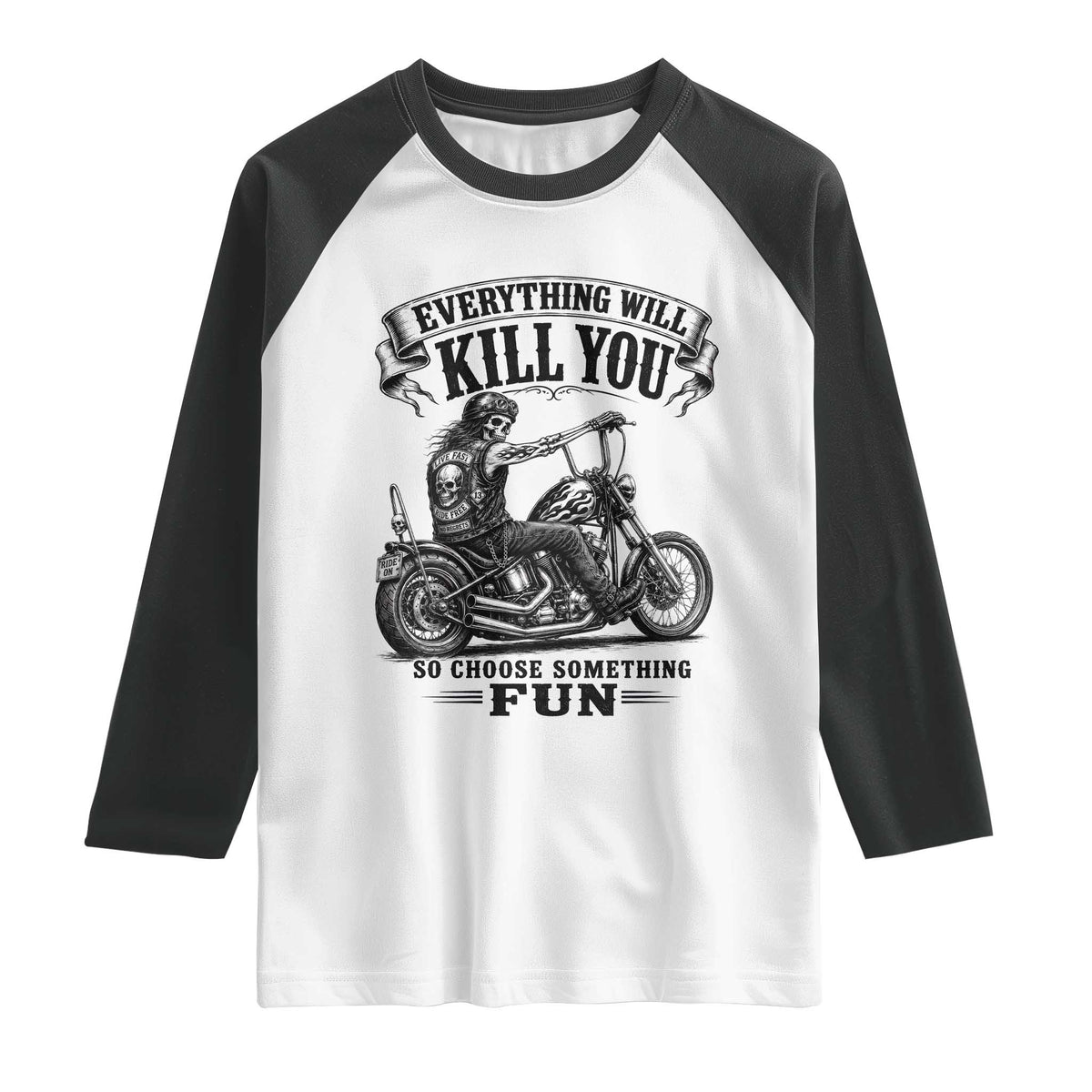 Skeleton Biker Vintage Motorcycle Graphic Raglan Shirt Everything Will Kill You So Choose Something Fun