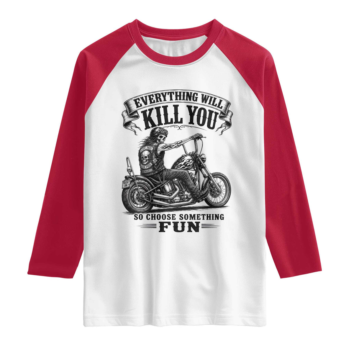 Skeleton Biker Vintage Motorcycle Graphic Raglan Shirt Everything Will Kill You So Choose Something Fun
