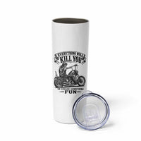 Skeleton Biker Vintage Motorcycle Graphic Skinny Tumbler Everything Will Kill You So Choose Something Fun
