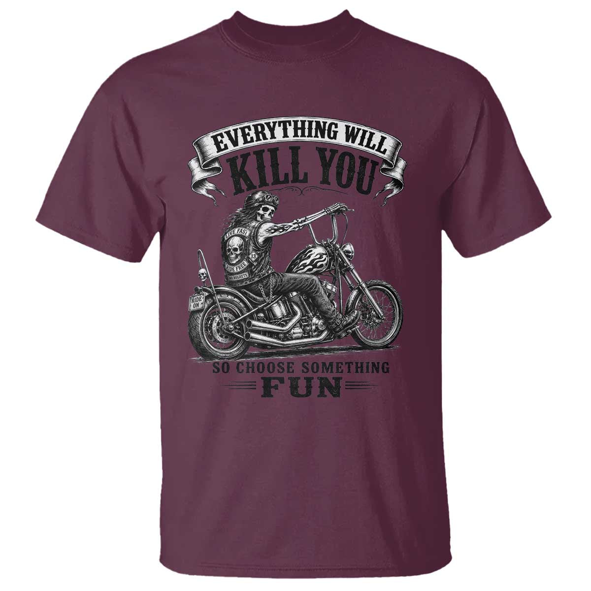 Skeleton Biker Vintage Motorcycle Graphic T Shirt Everything Will Kill You So Choose Something Fun