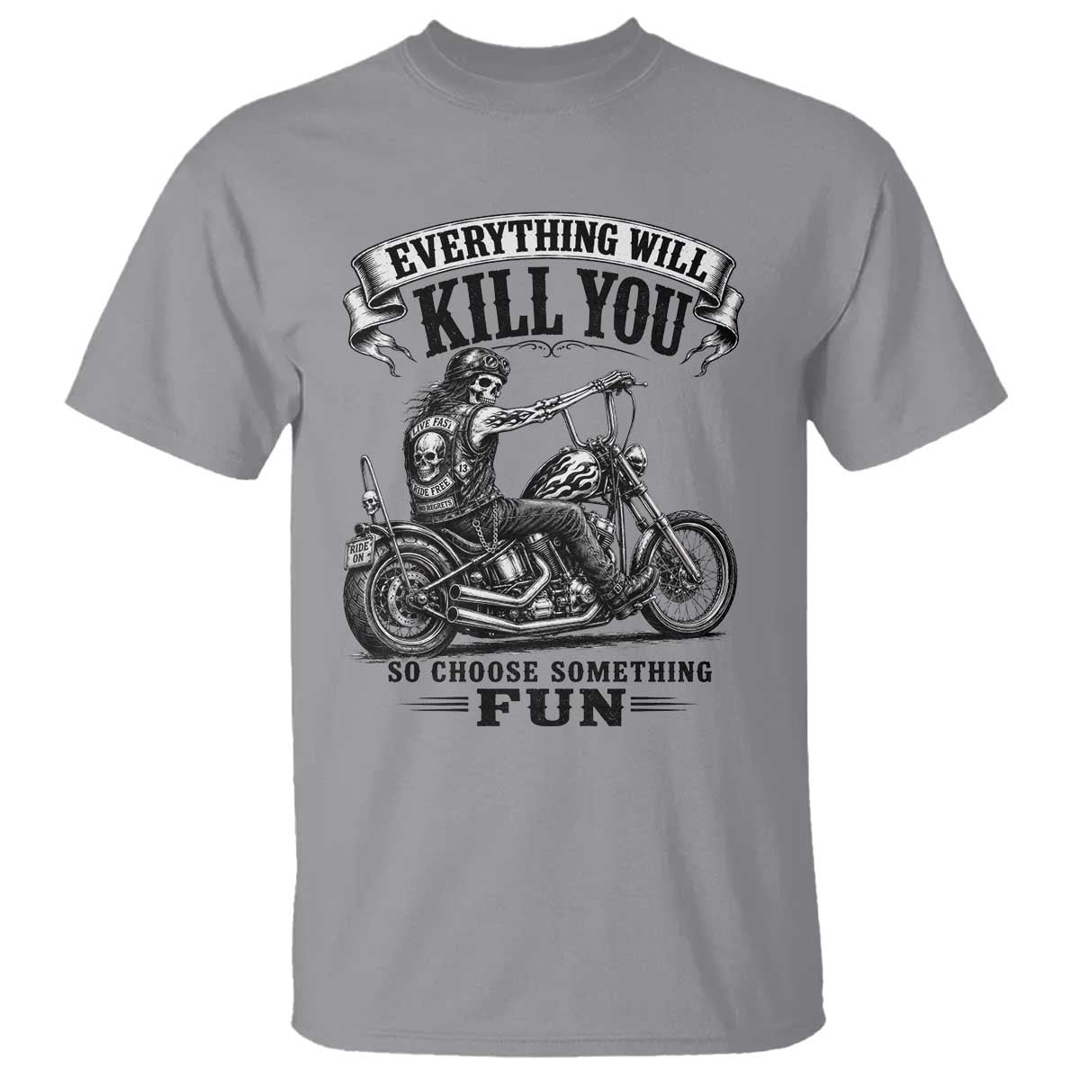 Skeleton Biker Vintage Motorcycle Graphic T Shirt Everything Will Kill You So Choose Something Fun